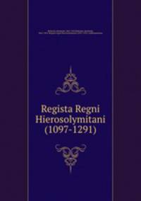 Regista Regni Hierosolymitani (1097-1291)