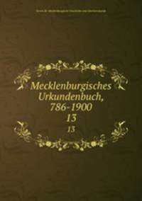 Mecklenburgisches Urkundenbuch, 786-1900. 13