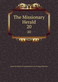 The Missionary Herald. 20