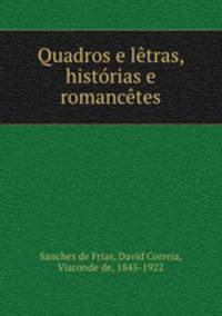 Quadros e letras, historias e romancetes