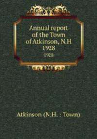 Annual report of the Town of Atkinson, N.H.. 1928
