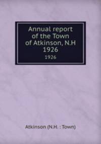 Annual report of the Town of Atkinson, N.H.. 1926