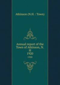 Annual report of the Town of Atkinson, N.H.. 1920
