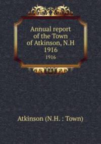 Annual report of the Town of Atkinson, N.H.. 1916
