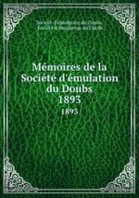 Mmoires de la Socit d`mulation du Doubs. 1893
