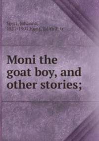 Moni the goat boy, and other stories;