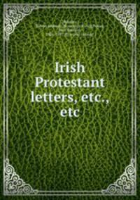 Irish Protestant letters, etc., etc