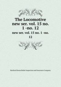 The Locomotive. new ser. vol. 15 no. 1 -no. 12