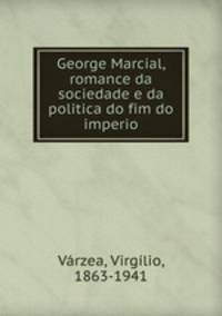 George Marcial, romance da sociedade e da politica do fim do imperio