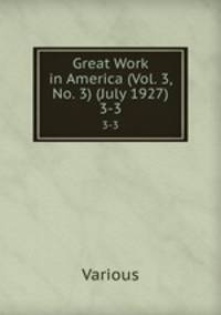 Great Work in America (Vol. 3, No. 3) (July 1927). 3-3