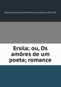 Ersila; ou, Os amores de um poeta; romance