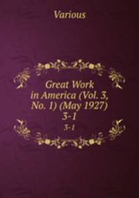 Great Work in America (Vol. 3, No. 1) (May 1927). 3-1