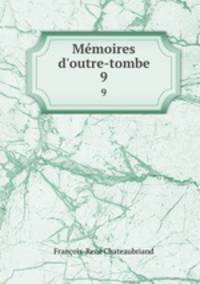 Mmoires d`outre-tombe. 9