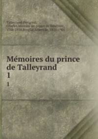 Memoires du prince de Talleyrand. 1