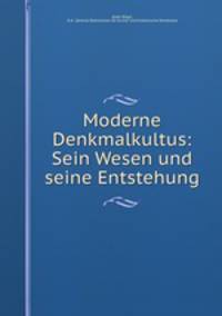 Moderne Denkmalkultus: Sein Wesen und seine Entstehung