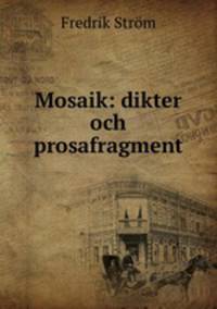 Mosaik: dikter och prosafragment