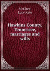 Hawkins County, Tennessee, marriages and wills