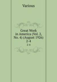 Great Work in America (Vol. 2, No. 4) (August 1926). 2-4