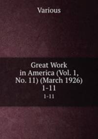 Great Work in America (Vol. 1, No. 11) (March 1926). 1-11
