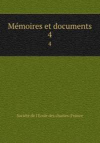 Mmoires et documents. 4