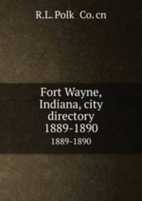 Fort Wayne, Indiana, city directory. 1889-1890