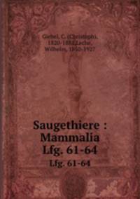 Saugethiere : Mammalia. Lfg. 61-64