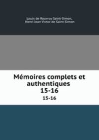 Mmoires complets et authentiques .. 15-16