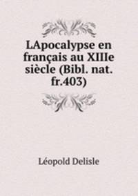 LApocalypse en francais au XIIIe siecle (Bibl. nat. fr.403)