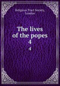 The lives of the popes. 4