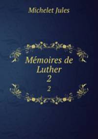 Memoires de Luther. 2
