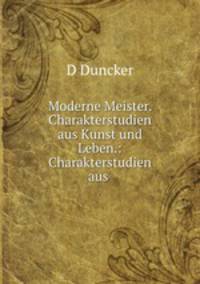 Moderne Meister. Charakterstudien aus Kunst und Leben.: Charakterstudien aus .