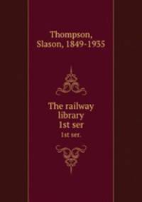 The railway library. 1st ser.