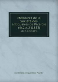 Mmoires de la Socit des antiquaires de Picardie. sr.2:.t.2 (1853)