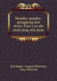 Mumbo-gumbo-gonggong den store: Fars i en akt med sang och dans