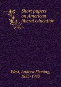 Short papers on American liberal education