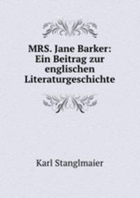 MRS. Jane Barker: Ein Beitrag zur englischen Literaturgeschichte.
