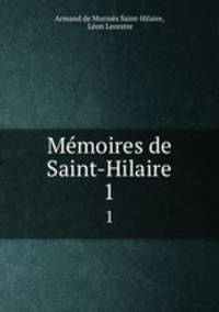 Mmoires de Saint-Hilaire. 1