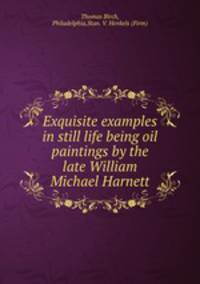 Exquisite examples in still life being oil paintings by the late William Michael Harnett