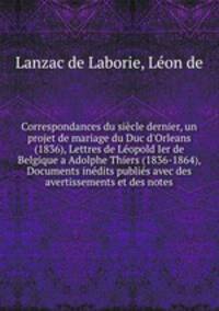 Correspondances du siecle dernier, un projet de mariage du Duc d