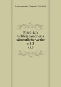 Friedrich Schleiermacher`s smmtliche werke. v.3.3