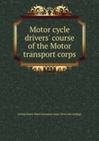 Motor cycle drivers` course of the Motor transport corps