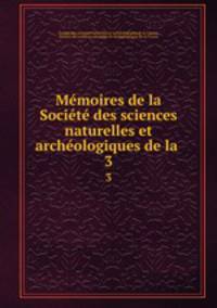 Mmoires de la Socit des sciences naturelles et archologiques de la .. 3