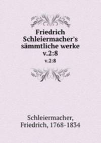 Friedrich Schleiermacher`s smmtliche werke. v.2:8