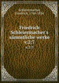 Friedrich Schleiermacher`s smmtliche werke. v.2:7