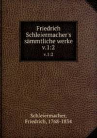 Friedrich Schleiermacher`s smmtliche werke. v.1:2