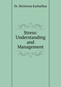 Stress: Understanding and Management