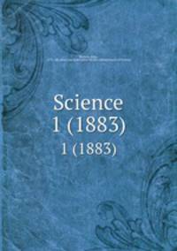 Science. 1 (1883)