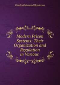 Modern Prison Systems: Their Organization and Regulation in Various .