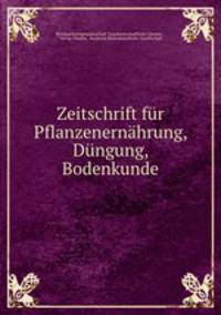Zeitschrift fur Pflanzenernahrung, Dungung, Bodenkunde