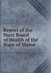 Report of the State Board of Health of the State of Maine